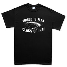 World Is Flat Class Of 1491 Earth Theory Globe Round Funny Mens T shirt Tee Top