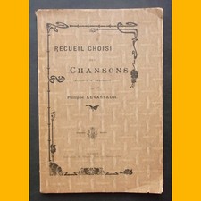 RECUEIL CHOISI DES CHANSONS (Paroles & Musiques) DE PHILIPPE LEVASSEUR 1905