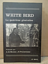De Montal/Poniatowski.  WHITE BIRD. LA QUATRIÈME GÉNÉRATION.  Amérindiens. Sioux