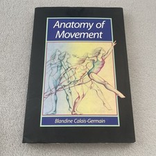 Anatomy of Movement by Blandine Calais-Germain 1993 Trade Paperback English