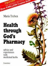 Health Through God's Pharmacy:  Advice and Experiences With Medicinal Herbs