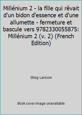 Millénium 2 - la fille qui rêvait d'un bidon d'essence et d'une allumette -...