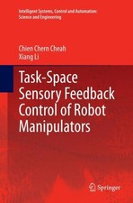 Task-space Sensory Feedback Control of Robot Manipulators, Paperback by Cheah...