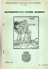 Rétrospective PIERRE JOUBERT. Catalogue exposition Bibliothèque de Toulouse 1977