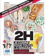 En 2h je cuisine pour toute la semaine au robot cuise... by De Turckheim, Stépha