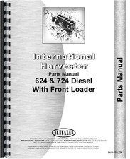 IH International 624 724 Tractor Parts Manual Catalog Diesel W/ Front Loader