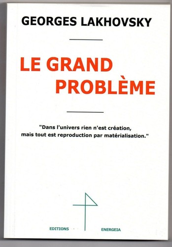Lakhovsky grand problème - grand,