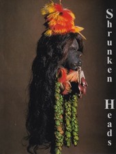 SHRUNKEN HEADS: TSANTSA TROPHIES AND HUMAN EXOTICA By James L. Castner EXCELLENT