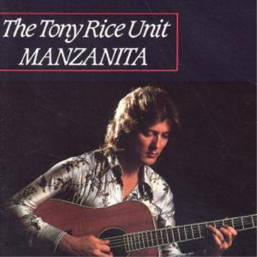 The tony rice unit manzanita - the,