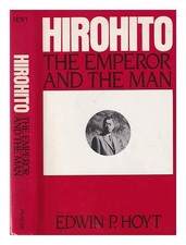 HOYT, EDWIN P. (EDWIN PALMER) (1923-2005) Hirohito : l'empereur et l'homme / E