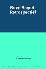 Bram Bogart: Retrospectief, W