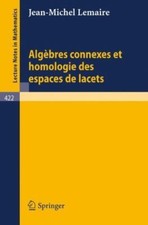 Algebres Connexes Et Homologie Des Espaces De Lacets, Paperback by Lemaire, J...