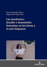 Las Insolentes: Desafo E Insumisin Femenina En Las Letras Y El Arte Hispanos: de