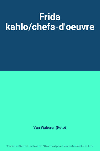 Frida kahlo chefs oeuvre - frida, kahlo/chefs-d'oeuvre