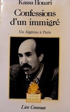 Confessions d'un immigre / un algerien a paris - HOUARI KASSA