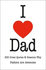 I Love Dad: 200 Great Quotes &