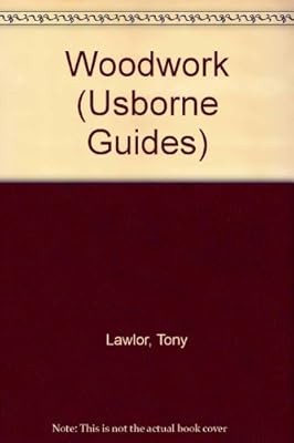 Woodwork - (usborne, guides)