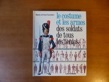 Liliane et Fred Funcken - Le costume et les armes des soldats - envoi signé T2