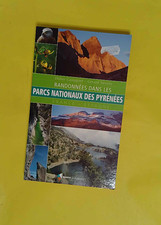 Randonnées dans les parcs nationaux des Pyrénées - France - Espagne  - Didier Ca
