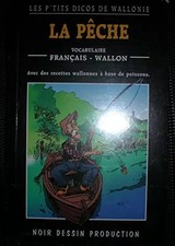 Les p'tits dicos de Wallonie : la Pêche - dictionnaire français - wallon, P