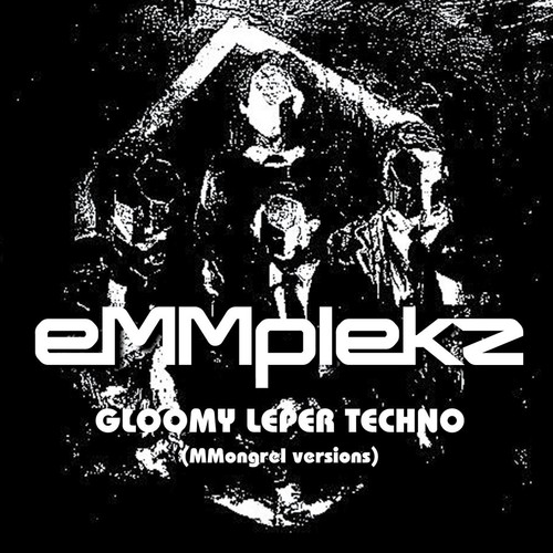 Emmplekz gloomy leper techno - gloomy,