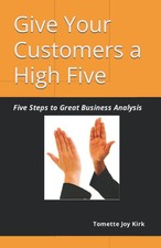 Give Your Customers a High Five: Five Steps to Great Business Analysis