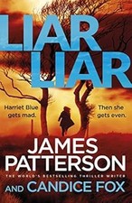Liar Liar: (Harriet Blue 3) (Detective Harriet Blue Series), Patterson, James & 