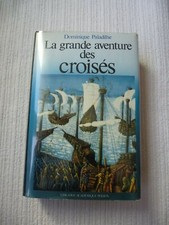 Dominique PALADILHE - La grande aventure des croisés