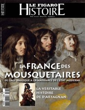 LE FIGARO HISTOIRE 67 : LA FRANCE DES MOUSQUETAIRES - HISTOIRE DE D'ARTAGNAN 