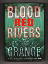 Blood Red Rivers by Jean-Christophe Grange (First English Edition)