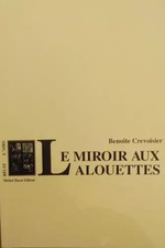 Le miroir aux alouettes, Benoîte Crevoisier