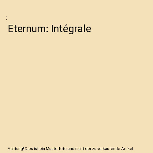 Eternum intégrale - eternum:,