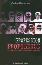 Profession profileuse : Sur la piste des criminels sexuels, Carine Hutsebaut