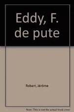 Eddy, F. de pute, Jérôme