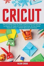 Cricut: The Complete