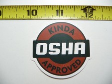 KINDA OSHA APPROVED SMALL STICKER DECAL FUNNY WORKER JOB SKILL SARCASTIC