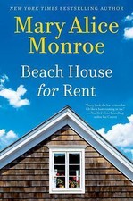 The Beach House Ser.: Beach House for Rent by Mary Alice Monroe (2017,...