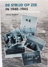 De strijd op Zee in 1940-1945 verteld door de Royal Navy Section Belge J.Geldhof