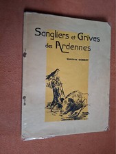Sangliers et Grives des Ardennes , Gustave Gobert, édité par l'auteur 1946, EO