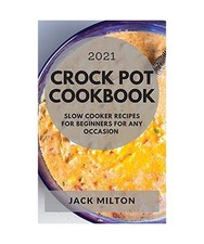 Crock Pot Cookbook 2021: Slow