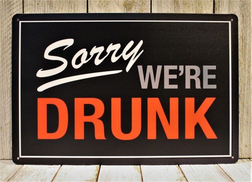 Sorry drunk tin sign - tin,