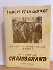 Rare - Pierre Devaux  : L’ombre Et La Lumière - Armée Secrète Isère. Chambarand 