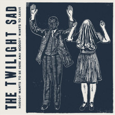 The Twilight Sad Nobody Wants