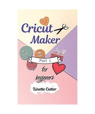 Cricut Maker for Beginners