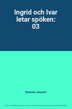 Ingrid och Ivar letar spöken: 03, Katerina Janouch