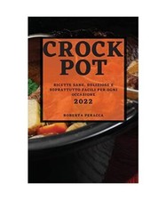 CROCK POT 2022: RICETTE SANE