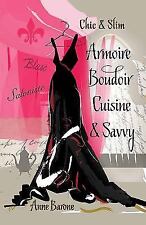 Chic & Slim ARMOIRE BOUDOIR CUISINE & SAVVY: Success Techniques For Wardrobe Rel