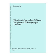 Histoire de Jerusalem Tableau Religieux et Philosophique. Tome II Poujoulat M.: