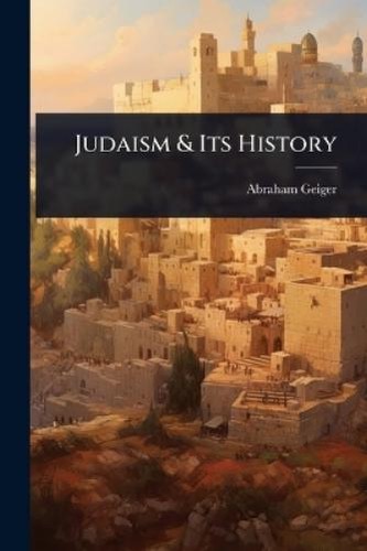 Abraham geiger judaism its - geiger, &
