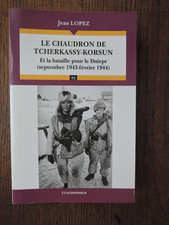 Jean Lopez Chaudron Tcherkassy Korsun Bataille Dniepr 1943-44 edt Economica 2011
